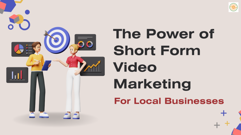The Power of Short-Form Video Marketing for Local Businesses